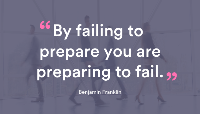 By failing to prepare, you are preparing to fail