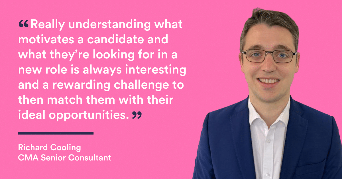 Really understanding what motivates a candidate and what they’re looking for in a new role is always interesting, and a rewarding challenge to then match them with their ideal opportunities - Rich Cooling - Recruiter