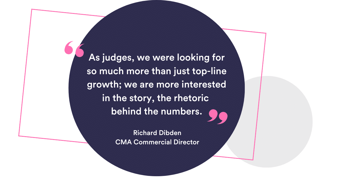 As judges, we were looking for so much more than just top-line growth; we are more interested in the story, the rhetoric behind the numbers