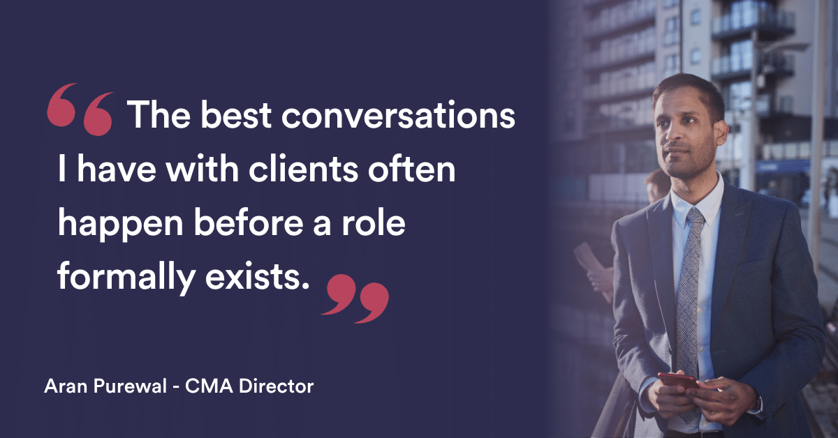 The best conversations I have with clients often happen before a role formally exists.